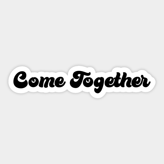 Come Together, black Sticker by Perezzzoso